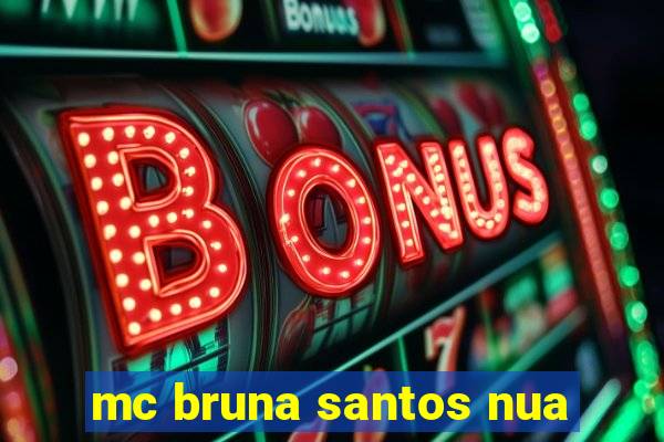 mc bruna santos nua